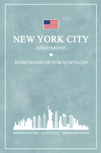 Städtereise New York Reisetagebuch zum Ausfüllen: Reisebuch Geschenk zum Städtetrip / New York City Urlaub Geschenkidee / Reise Tagebuch zum Sightseeing und Entdecken / Souvenir und Andenken