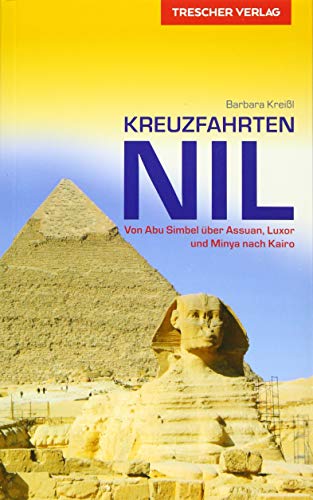 Reiseführer Kreuzfahrten Nil: Von Abu Simbel über Assuan, Luxor und Minya nach Kairo (Trescher-Reiseführer)