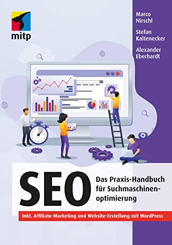 SEO: Das Praxis-Handbuch für Suchmaschinenoptimierung. Inkl. Affiliate-Marketing und Website-Erstellung mit WordPress (mitp Professional)