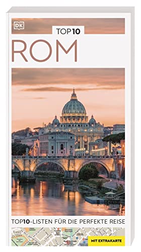 TOP10 Reiseführer Rom: TOP10-Listen zu Highlights, Themen und Stadtteilen mit wetterfester Extra-Karte