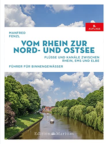 Vom Rhein zur Nord- und Ostsee: Flüsse und Kanäle zwischen Rhein, Ems und Elbe