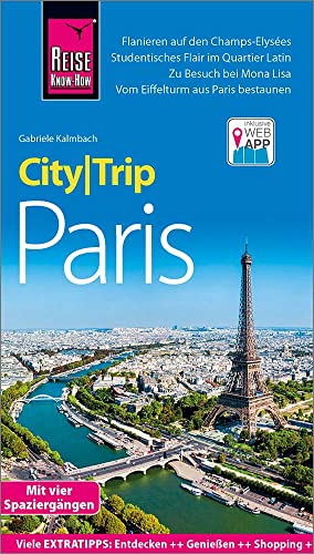 Reise Know-How CityTrip Paris: Reiseführer mit Stadtplan, 4 Spaziergängen und kostenloser Web-App